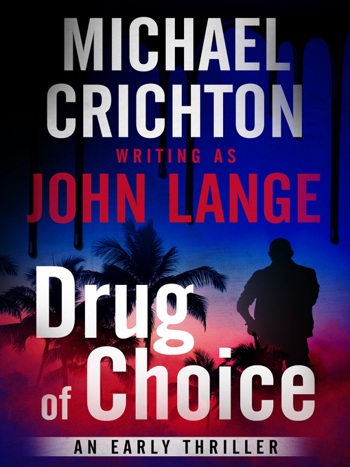 Title details for Drug of Choice by Michael Crichton - Wait list